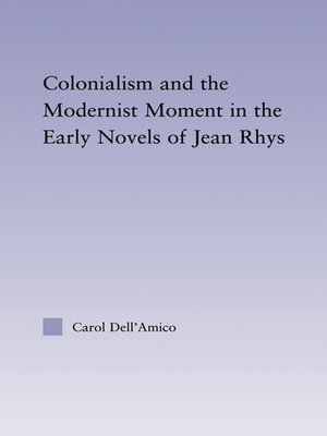 cover image of Colonialism and the Modernist Moment in the Early Novels of Jean Rhys